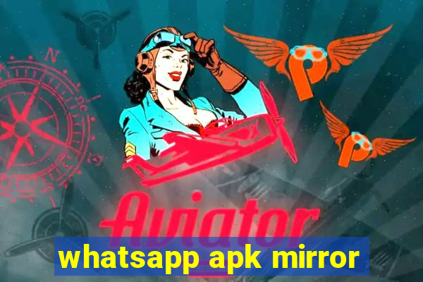 whatsapp apk mirror